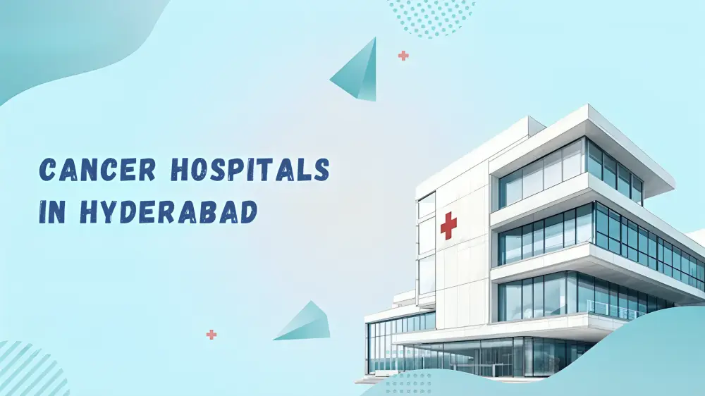 Cancer Hospitals in Hyderabad