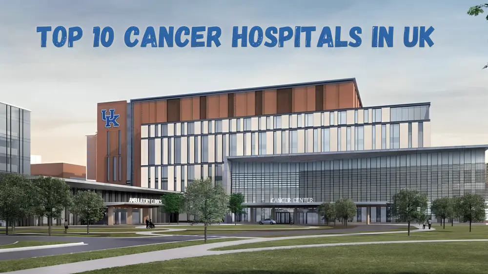 Top 10 Cancer Hospitals in UK